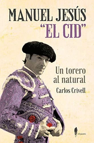 Portada de Manuel Jesús "El Cid", un torero al natural