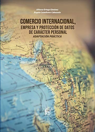 Portada de COMERCIO INTERNACIONAL, EMPRESA Y PROTECCIÓN DE DATOS DE CARÁCTER PERSONAL.