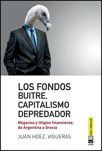 Portada de Los fondos buitre, capitalismo depredador : Negocios y litigios financieros