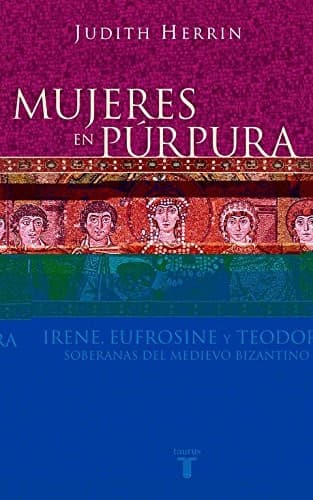 Portada de Mujeres en Púrpura : Irene, Eufrosine y Teodora