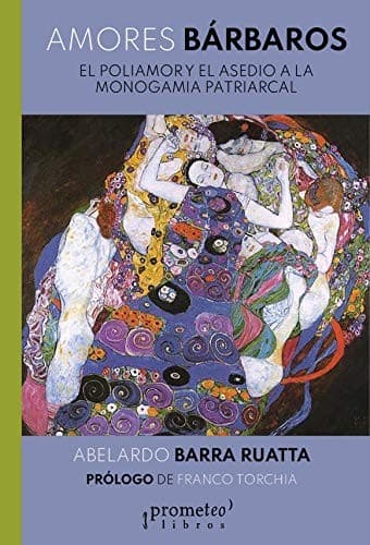 Portada de AMORES BARBAROS POLIAMOR Y ASEDIO A LA MONOGAMIA PATRIARCAL