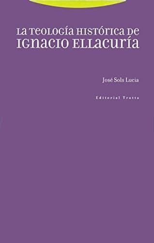 Portada de La teología histórica de Ignacio Ellacuría