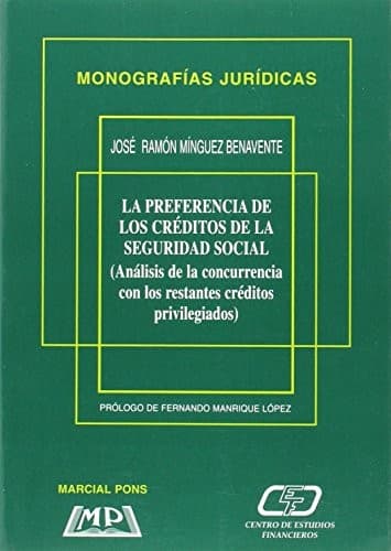 Portada de La preferencia de los créditos de la Seguridad Social. Análisis de la concurrencia con los restantes