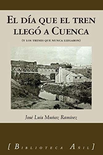 Portada de El día que el tren llegó a Cuenca