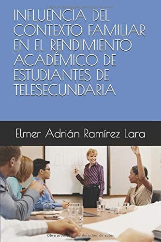 Portada de Influencia Del Contexto Familiar en el Rendimiento AcadÉmico de Estudiantes de Telesecundaria