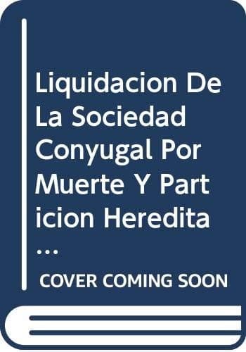 Portada de Liquidación de la sociedad conyugal por muerte y partición hereditaria