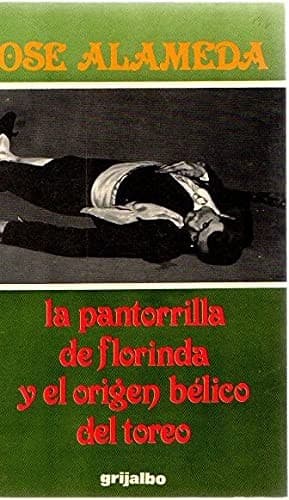 Portada de La pantorrilla de florinda y el origen bélico del toreo