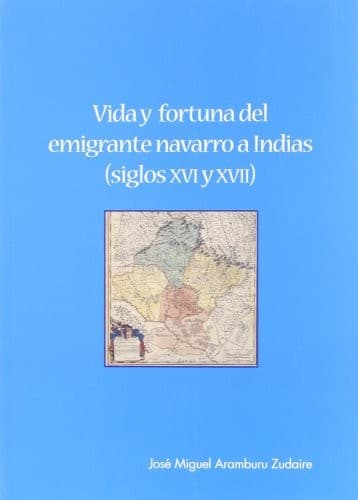 Portada de Vida y fortuna del emigrante navarro a Indias (siglos XVI y XVII)