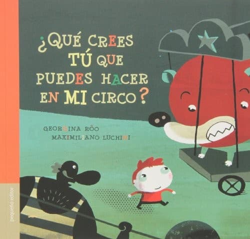 Portada de Que Crees Tu Que Puedes Hacer Con Mi Circo?