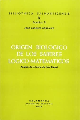 Portada de Origen biológico de los saberes lógico-matemáticos ; análisis de la teoría de Jean Piaget
