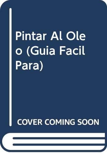 Portada de Guia Facil para Pintar al Oleo (Guia Facil Para)