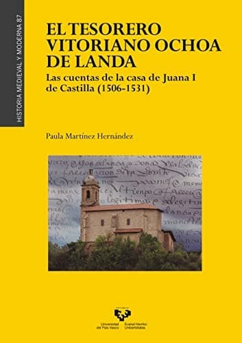 Portada de El tesorero vitoriano Ochoa de Landa. Las cuentas de la casa de Juana I de Castilla