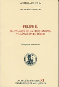 Portada de Felipe II, el "Paladín de la cristiandad" y la paz con el turco