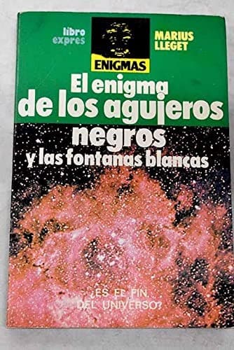 Portada de El enigma de los agujeros negros y las fontanas blancas.