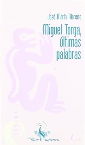 Portada de Miguel Torga, últimas palabras