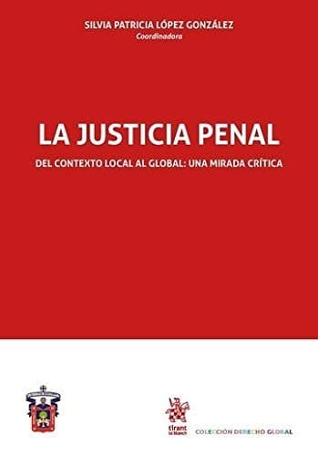 Portada de La Justicia Penal del Contexto Local al Global