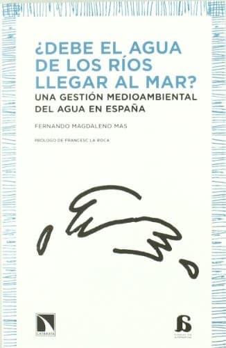 Portada de ¿Debe el agua de los ríos llegar al mar?