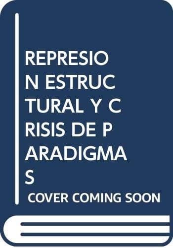 Portada de REPRESION ESTRUCTURAL Y CRISIS DE PARADIGMAS