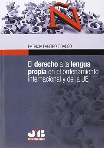 Portada de El derecho a la lengua propia en el ordenamiento internacional y de la UE
