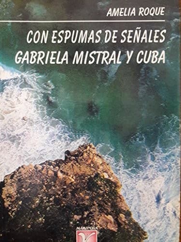 Portada de Con espumas de señales, Gabriela Mistral y Cuba