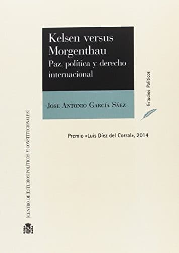 Portada de Kelsen vs. Morgenthau Paz, política y derecho internacional