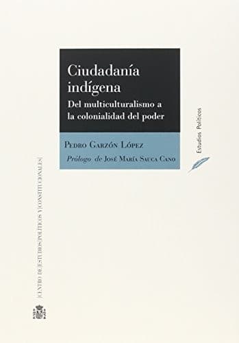 Portada de Ciudadanía indígena. Del multiculturalismo a la colonialidad del poder