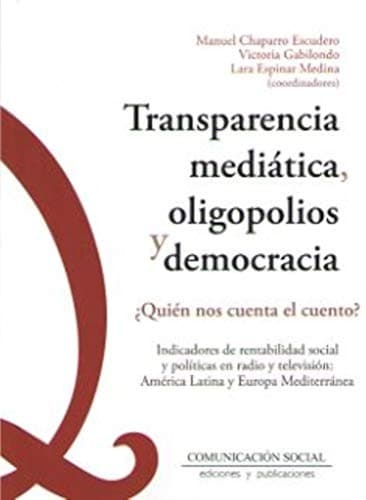 Portada de Transparencia mediática, oligopolios y democracia : ¿Quién nos cuenta el cuento? Indicadores de rentabilidad social y políticas en radio y televisión