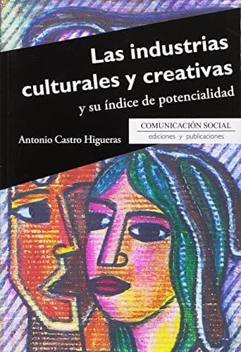 Portada de Las industrias culturales y creativas y su índice de potencialidad