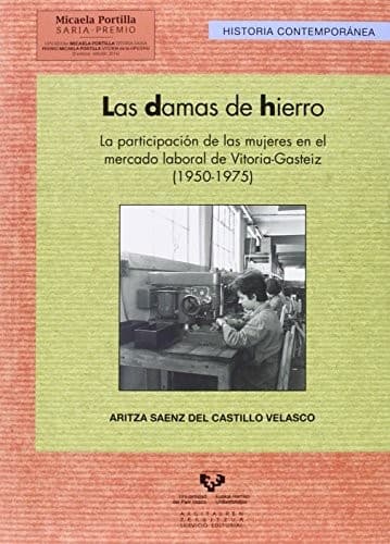 Portada de Las damas de hierro. La participación de las mujeres en el mercado laboral de Vitoria-Gasteiz