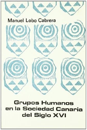 Portada de Grupos humanos en la sociedad canaria del siglo XVI