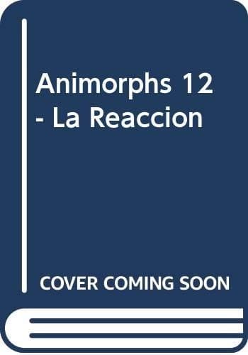 Portada de Animorphs 12 - La Reaccion