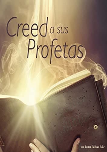 Portada de Creed a Sus Profetas : (el Don de Profecia en Las Escrituras, el Camino a Cristo y Su Origen, el Deseado de Todas Las Gentes, 1844 Hecho Simple en Elena G de White, Historia de la Redención)