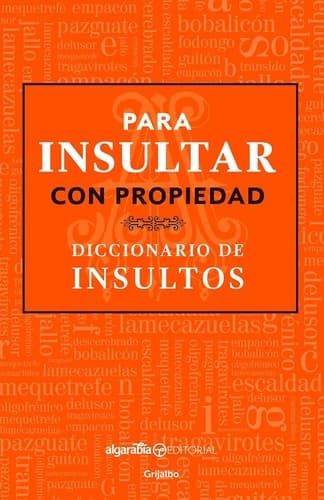 Portada de Para Insultar con Propiedad. Diccionario de Insultos / How to Insult with Meaning. Dictionary of Insults