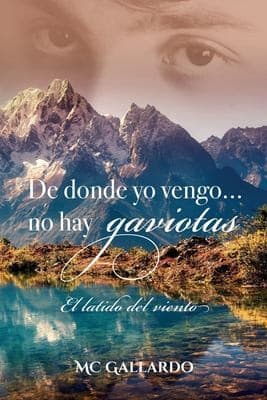 Portada de De Donde Yo Vengo... No Hay Gaviotas : (el Latido Del Viento)
