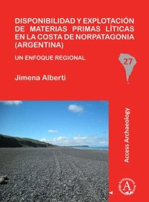 Portada de Disponibilidad y Explotación de Materias Primas líticas en la Costa de Norpatagonia