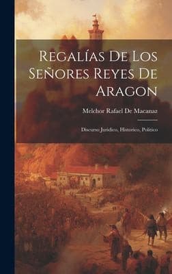 Portada de Regalías de Los Señores Reyes de Aragon