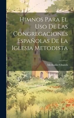 Portada de Himnos para el Uso de Las Congregaciones Españolas de la Iglesia Metodista