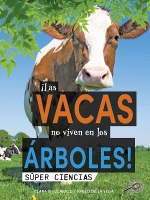 Portada de ¡Las Vacas No Viven en Los árboles!