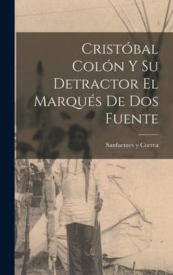 Portada de Cristóbal Colón y Su Detractor el Marqués de Dos Fuente