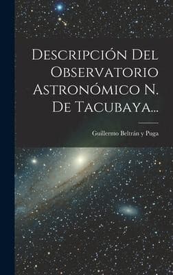 Portada de Descripción Del Observatorio Astronómico N. de Tacubaya...
