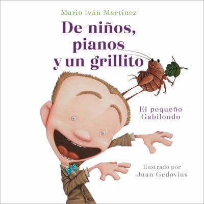 Portada de De niños, Pianos y un Grillito. el Pequeño Gabilondo / Children, Pianos, and a C Ricket