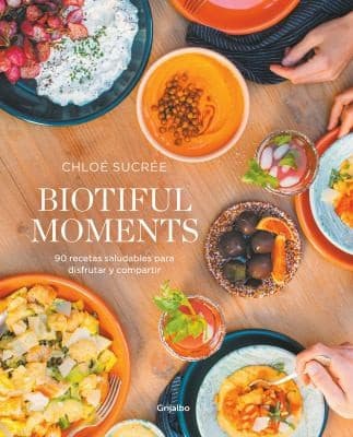 Portada de 90 Recetas Saludables para Disfrutar y Compartir / Biotiful Moments. 90 Healthy Recipes to Enjoy and Share