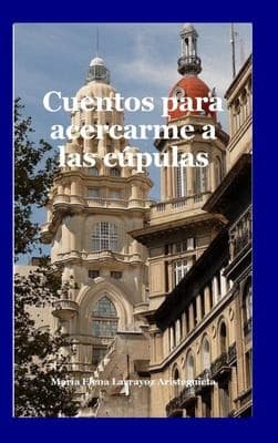Portada de Cuentos para Acercarme a Las Cúpulas