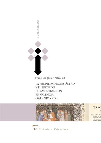Portada de La propiedad eclesiástica y el juzgado de amortización en Valencia (siglos XIV a XIX)