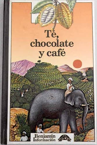 Portada de Te, Chocolate Y Cafe (Benjamin Informacion/Tea, Chocolate and Coffee)