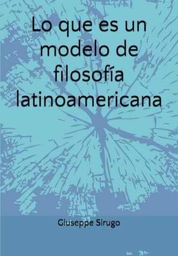 Portada de Lo que es un modelo de filosofía latinoamericana