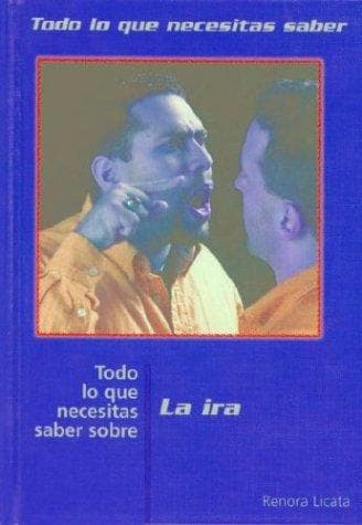 Portada de Todo Lo Que Necesitas Saber Sobre LA Ira (Todo Lo Que Necesitas Saber / Need to Know (Spanish))