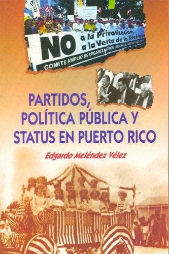 Portada de Partidos, política pública y status en Puerto Rico