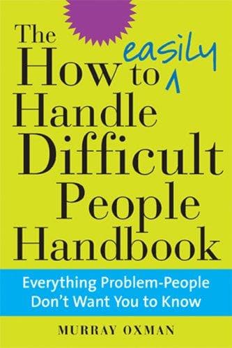 Portada de The How to Easily Handle Difficult People Handbook