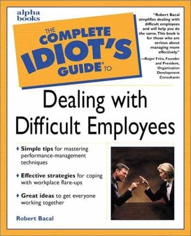 Portada de The complete idiot's guide to dealing with difficult employees